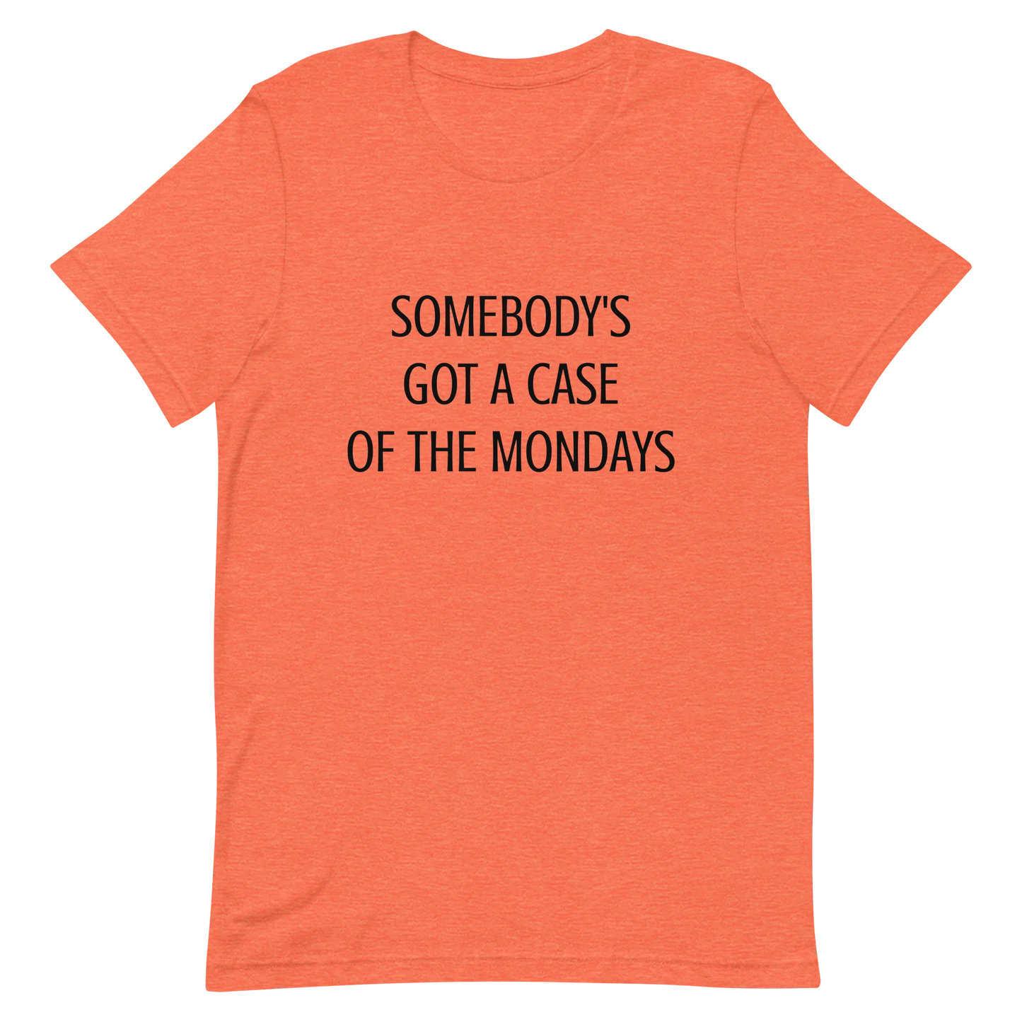 Somebody's Got a Case of the Mondays Tee in Heather Orange flatlay