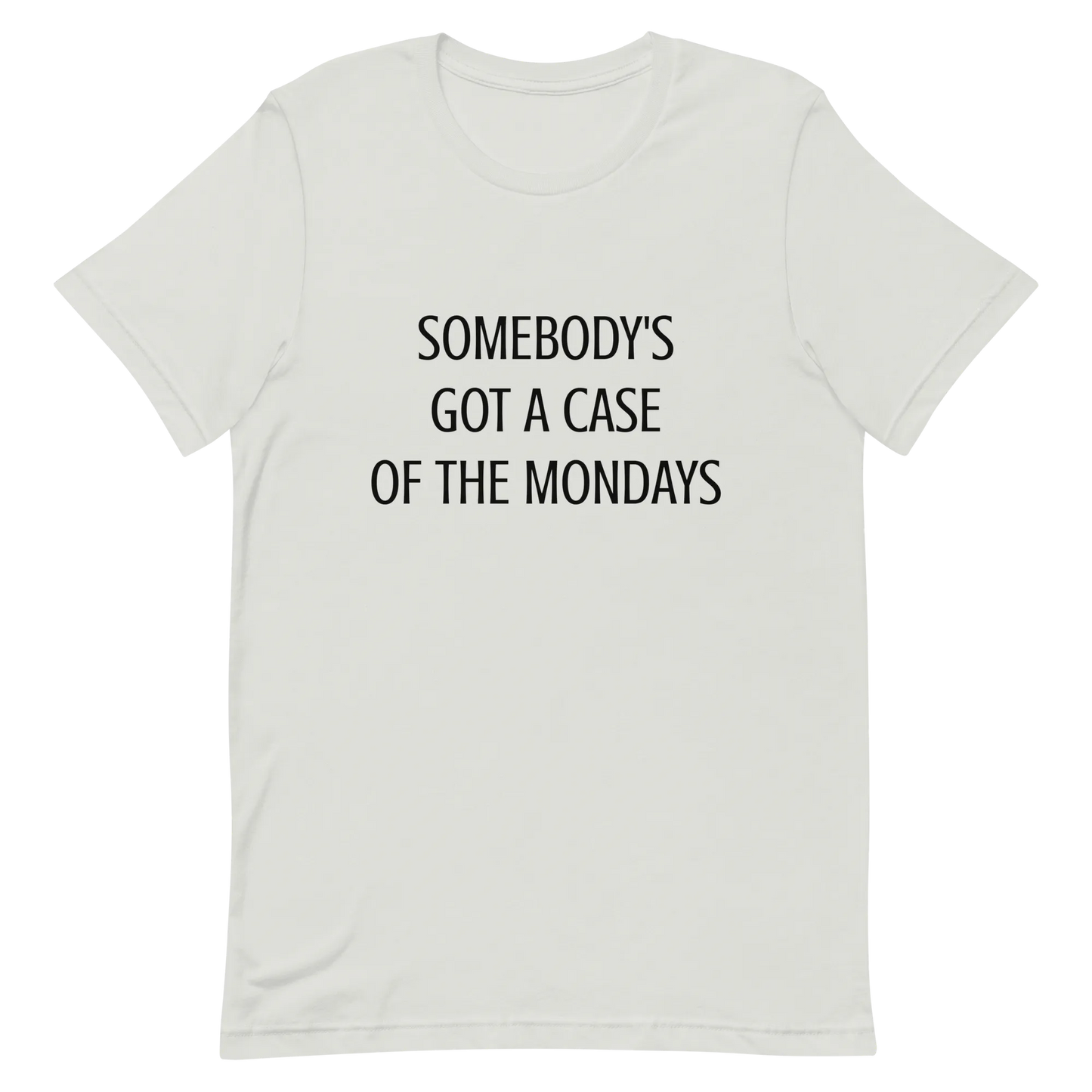 Somebody's Got a Case of the Mondays Tee in Silver flatlay