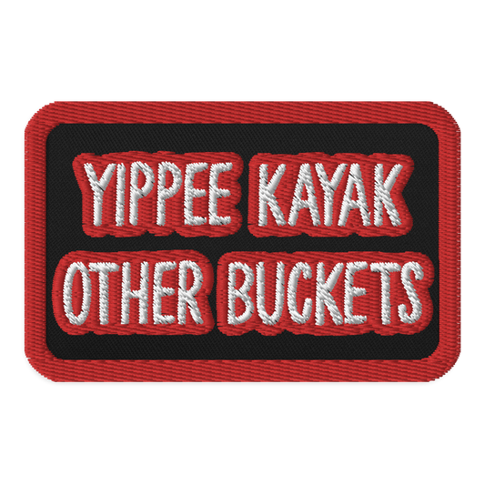 Yippee Kayak Other Buckets Embroidered patch