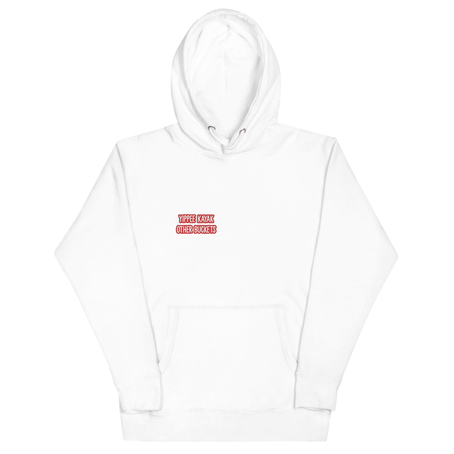 Yippee Kayak Other Buckets Unisex Hoodie