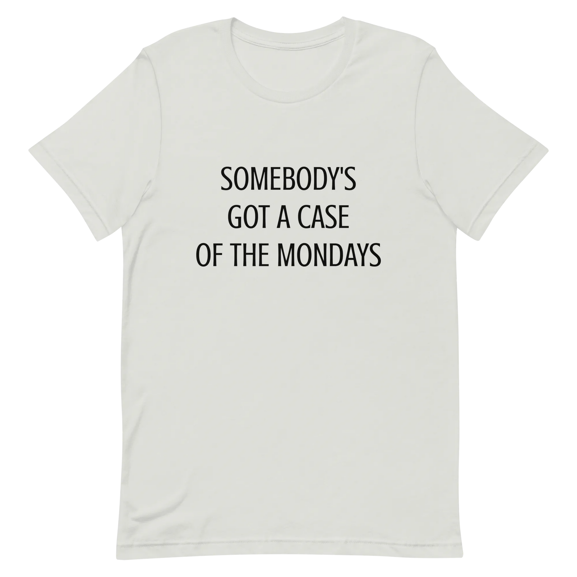 Somebody's Got a Case of the Mondays Tee in Silver flatlay