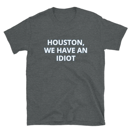  Houston, We Have an Idiot Tee in Dark Heather Grey flatlay