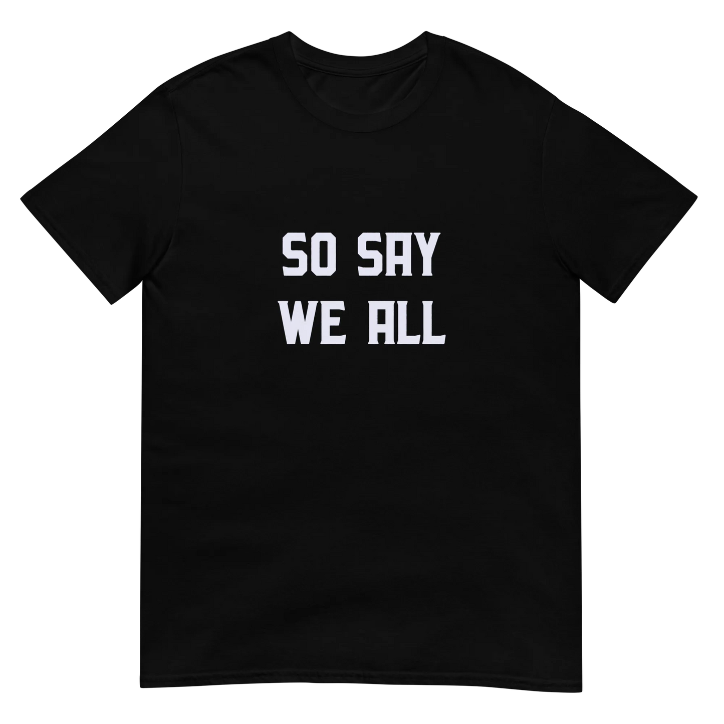 So Say We All Tee in Black flatlay