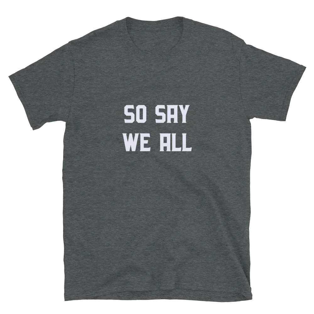 So Say We All Tee in Dark Heather Grey flatlay